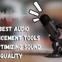 5 Best Audio Enhancement Tools for Optimizing Sound Quality